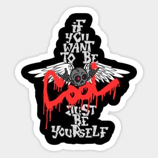 If You Want To Be Cool Just Be Yourself Sticker